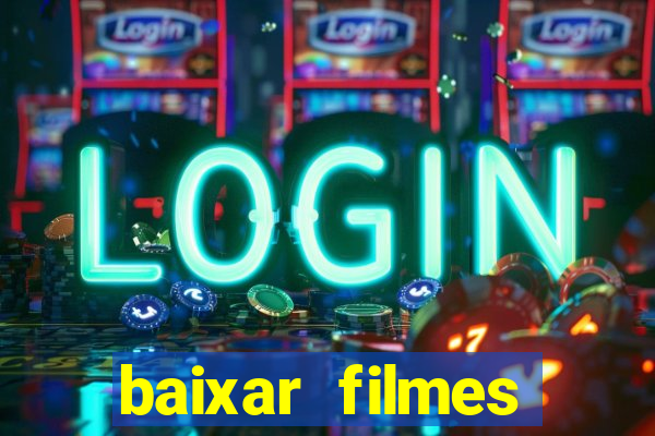 baixar filmes torrents dublados